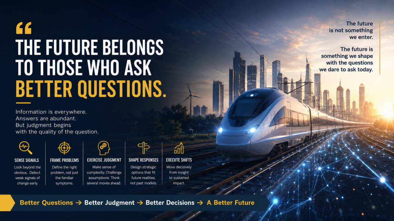 Future Belongs to Those Who Ask Better Questions